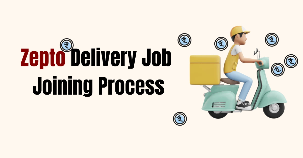 Zepto Delivery Job Joining Process: How to Start Working and Earning in Chennai