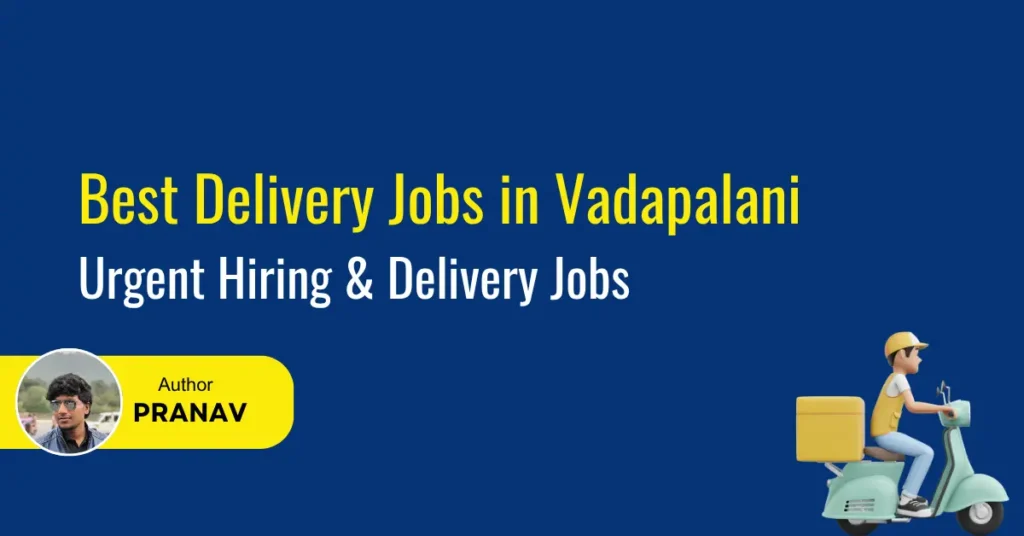 Best Delivery Jobs in Vadapalani